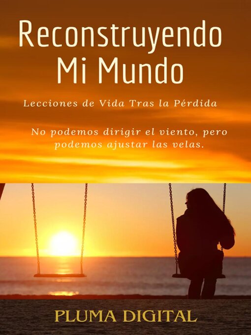 Title details for Reconstruyendo Mi Mundo by Pluma Digital - Available